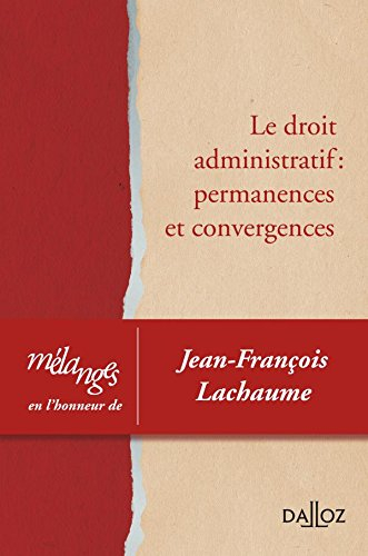 Le droit administratif : permanences et convergences : mélanges offerts en l'honneur de Jean-Françoi