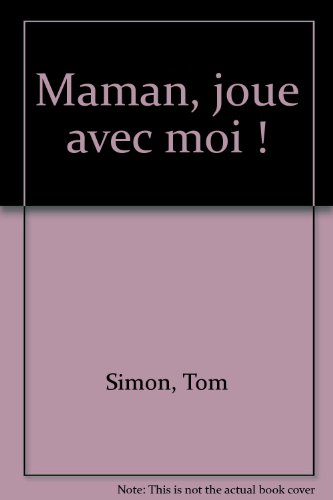 Maman, joue avec moi !