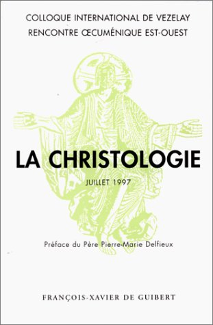 Colloque international et rencontre oecuménique Est-Ouest sur la christologie : Vézelay, 26-27 juill