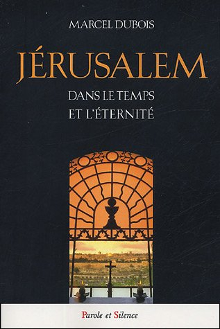 Jérusalem dans le temps et l'éternité