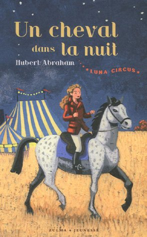 Luna Circus. Vol. 1. Un cheval dans la nuit
