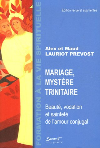 Mariage, mystère trinitaire : beauté, vocation et sainteté de l'amour conjugal