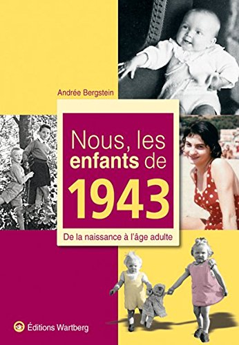 Nous, les enfants de 1943 : de la naissance à l'âge adulte