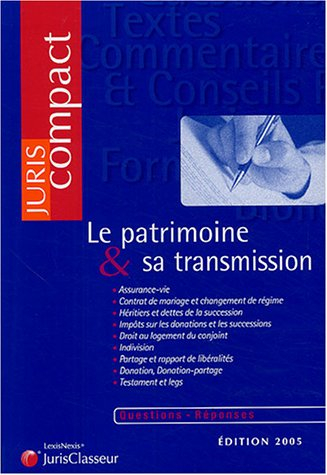 Le patrimoine et sa transmission : assurance-vie, contrat de mariage et changement de régime, hériti