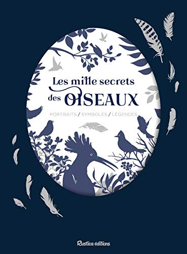 Les mille secrets des oiseaux : portraits, symboles, légendes