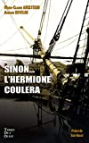 Sinon... l'Hermione coulera : Meurtre dans les coulisses de la construction de l'Hermione