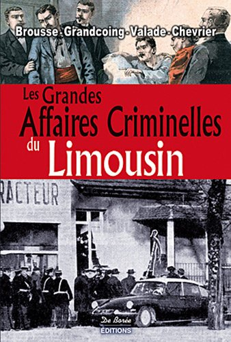 Les grandes affaires criminelles du Limousin