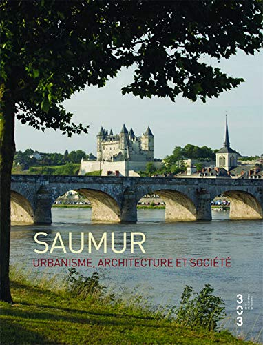 Saumur : urbanisme, architecture et société