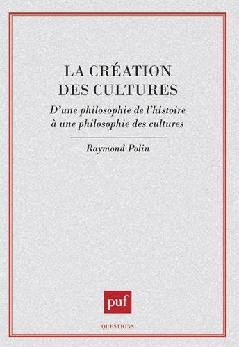 La Création des cultures : d'une philosophie de l'histoire à une philosophie des cultures