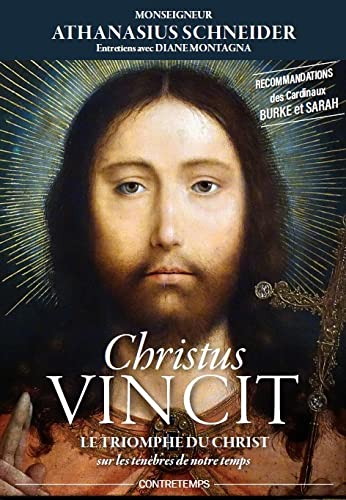 Christus vincit : le triomphe du Christ sur les ténèbres de notre temps : entretiens avec Diane Mont