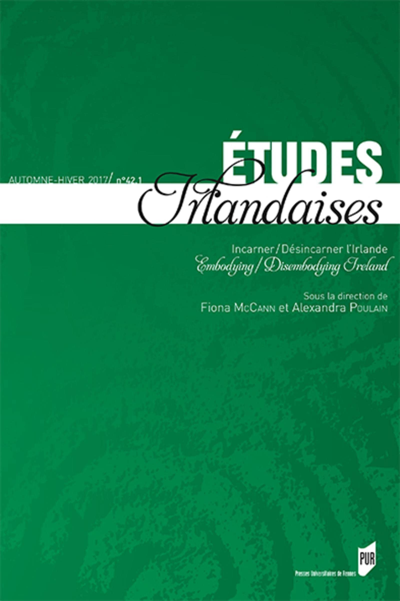 Etudes irlandaises, n° 42-1. Incarner-désincarner l'Irlande. Embodying, disembodying Ireland