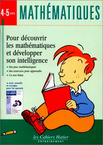 Découvrir les mathématiques et développer son intelligence : avec Bilou l'ourson, mathématiques 4-5 