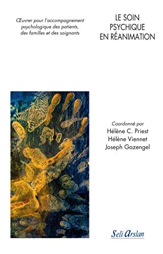 Le soin psychique en réanimation : oeuvrer pour l'accompagnement psychologique des patients, des fam