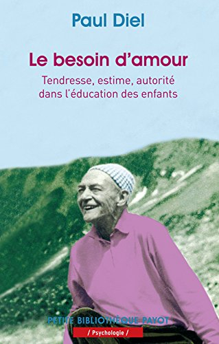 Le besoin d'amour : tendresse, estime, autorité dans l'éducation des enfants