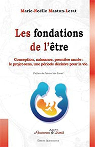 Les fondations de l'être : conception, naissance, première année : le projet-sens, une période décis