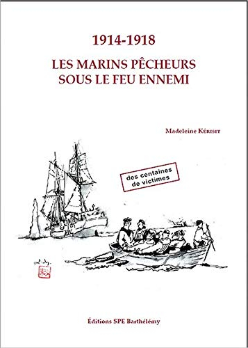 1914-1918, les marins pêcheurs sous le feu ennemi
