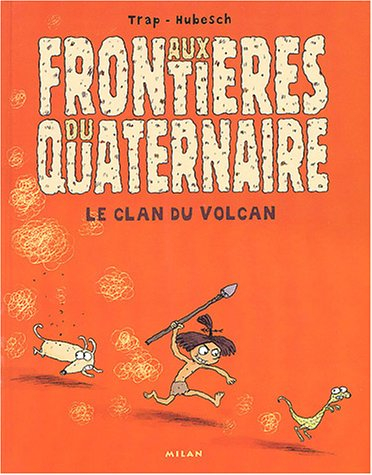 Aux frontières du quaternaire. Vol. 1. Le clan du volcan