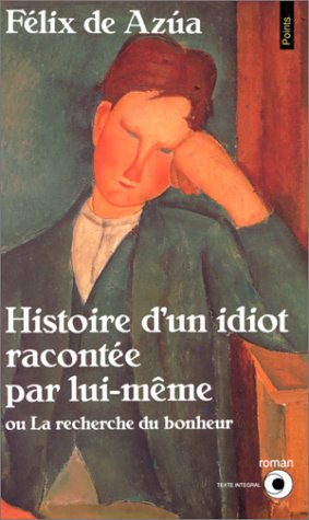 Histoire d'un idiot racontée par lui-même ou La recherche du bonheur