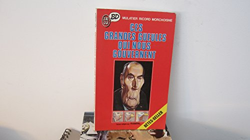 Ces grandes gueules qui nous gouvernent