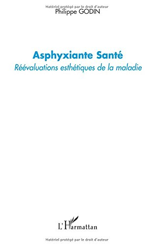 Asphyxiante santé : réévaluations esthétiques de la maladie
