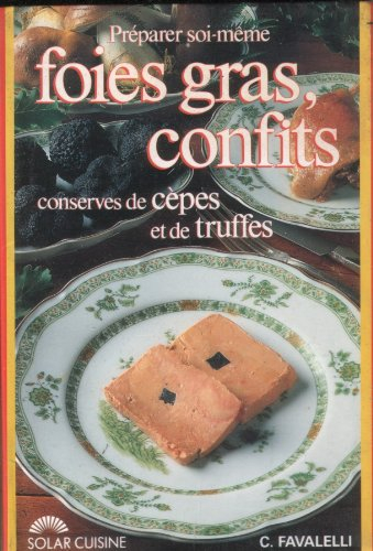 Préparer soi-même foies gras, confits et conserves de cèpes