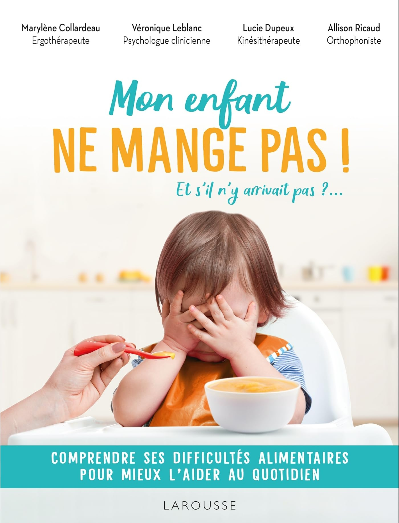 Mon enfant ne mange pas ! : et s'il n'y arrivait pas ?... : comprendre ses difficultés alimentaires 