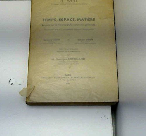 h. weyl,... temps, espace, matière, leçons sur la théorie de la relativité générale, traduites sur l