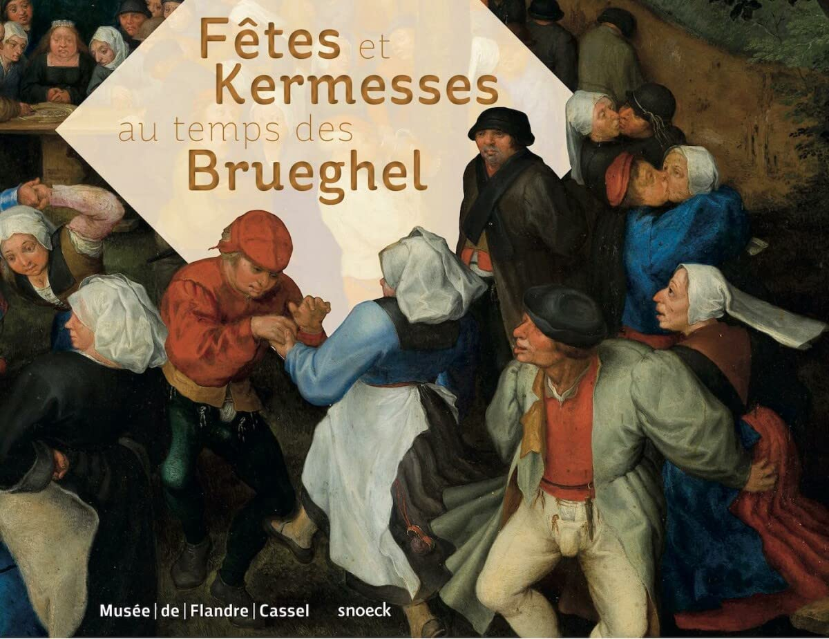 Fêtes et kermesses au temps des Brueghel