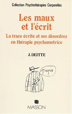 Les Maux et l'écrit : la trace écrite et ses désordres en thérapie psychomotrice