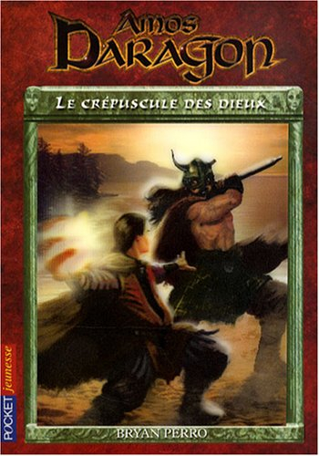 Amos Daragon. Vol. 3. Le crépuscule des dieux