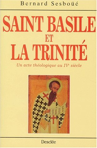 Saint Basile et la Trinité : un acte théologique au IVe siècle : le rôle de Basile de Césarée dans l