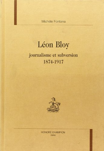 Léon Bloy : journalisme et subversion, 1874-1917