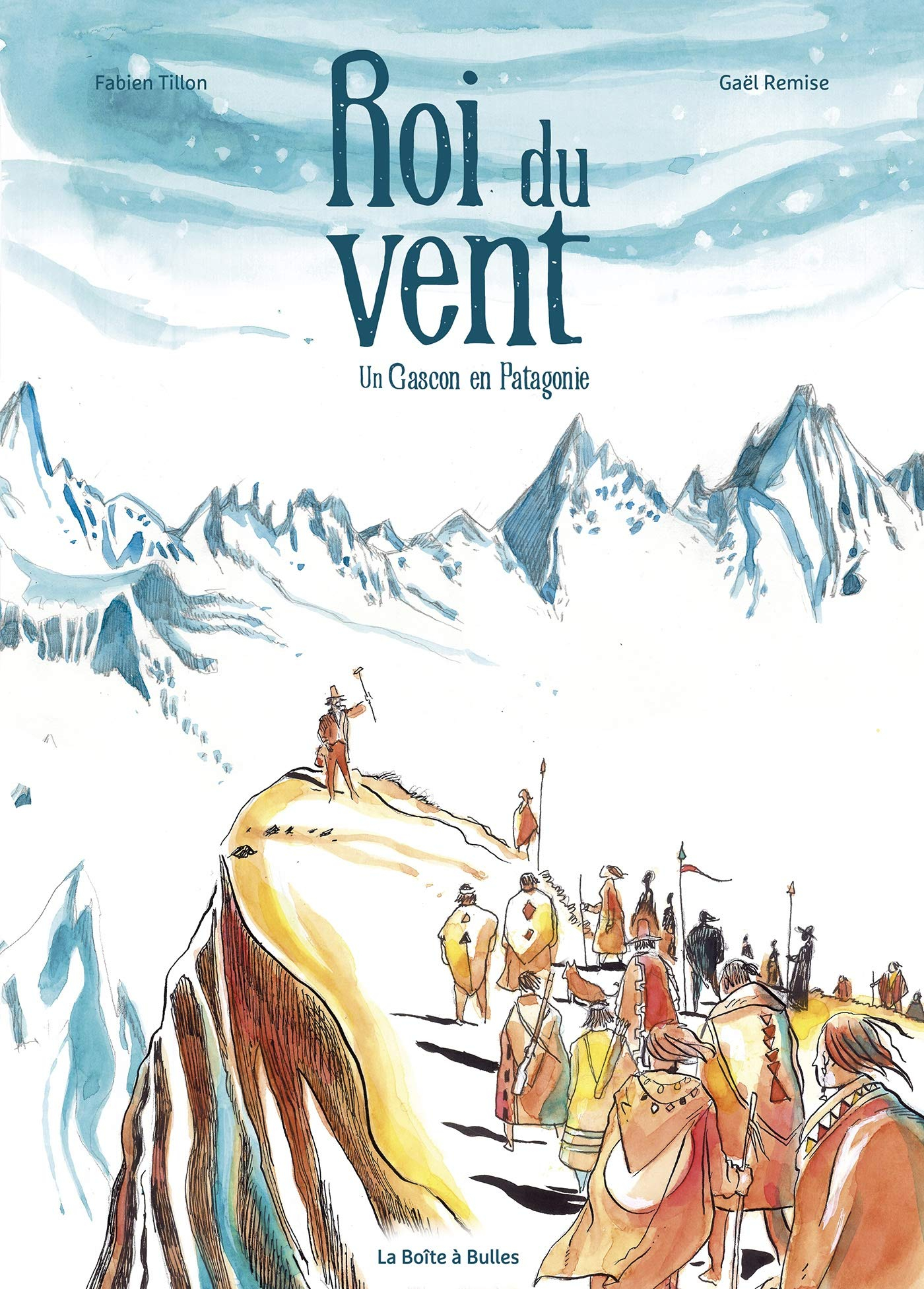 Roi du vent : un Gascon en Patagonie