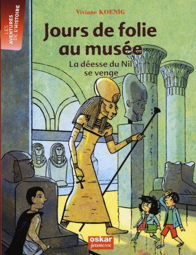 Aventures chez les pharaons. Jours de folie au musée : la déesse du Nil se venge