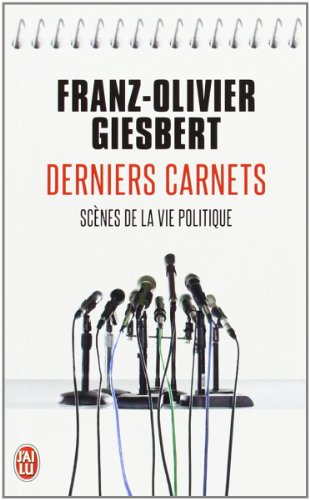 Derniers carnets : scènes de la vie politique