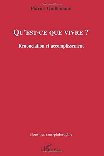 Qu'est-ce que vivre ? : renonciation et accomplissement