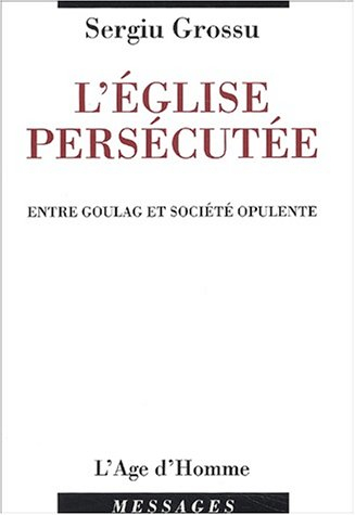 L'Eglise persécutée, entre goulag et société opulente : chronique de deux Roumains à Paris : Catacom