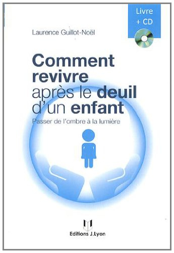 Comment revivre après le deuil d'un enfant : passer de l'ombre à la lumière