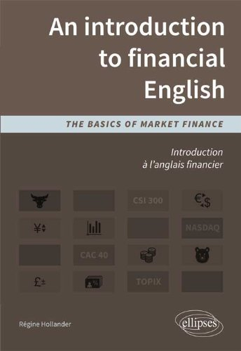 An introduction to financial English : the basics of market finance. Introduction à l'anglais financ