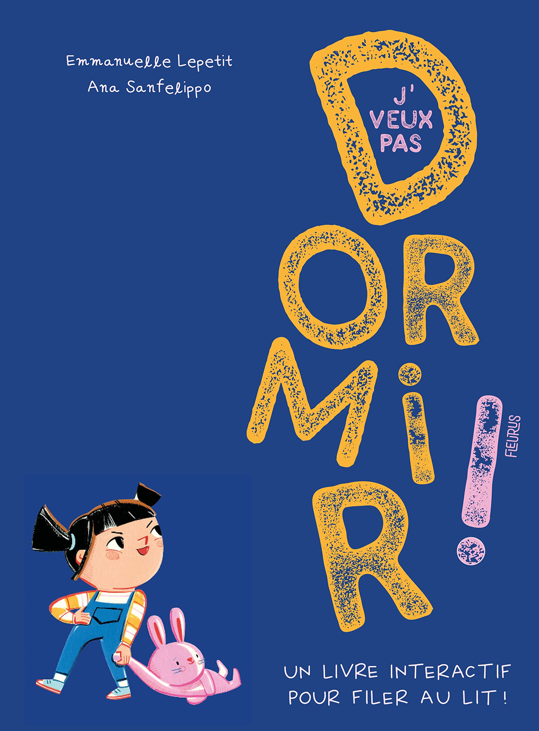 J'veux pas dormir ! : un livre interactif pour filer au lit !