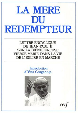 La Mère du Rédempteur : lettre encyclique Redemptoris Mater du souverain pontife Jean-Paul II sur la