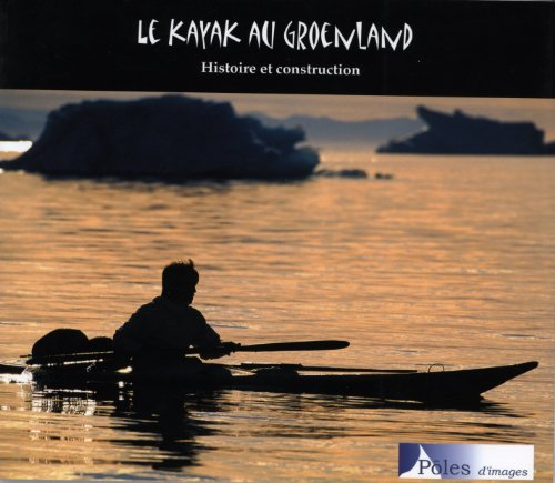 Le kayak au Groenland : histoire et construction