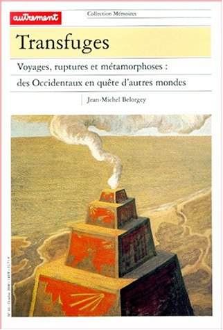 Transfuges : voyages, ruptures et métamorphoses : des Occidentaux en quête d'autres mondes