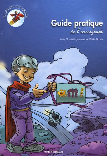 La planète des alphas : Guide pratique de l'enseignant