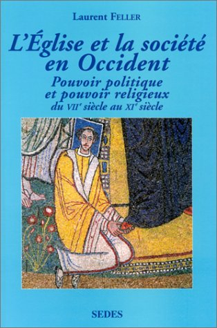 L'Eglise et la société en Occident : pouvoir politique et pouvoir religieux du VIIe au XIe siècle