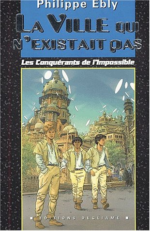 Les conquérants de l'impossible. La ville qui n'existait pas