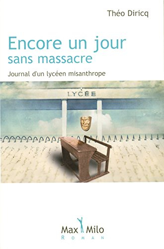 Encore un jour sans massacre : journal d'un lycéen misanthrope