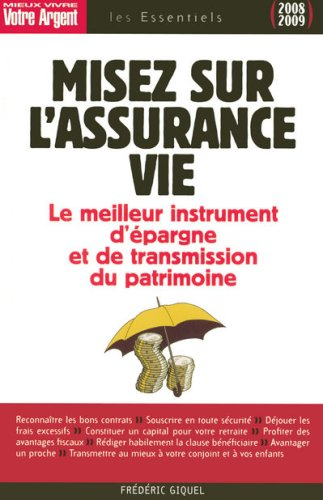 Misez sur l'assurance vie : le meilleur instrument d'épargne et de transmission du patrimoine