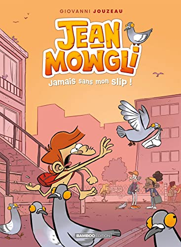 Jean-Mowgli. Vol. 2. Jamais sans mon slip !