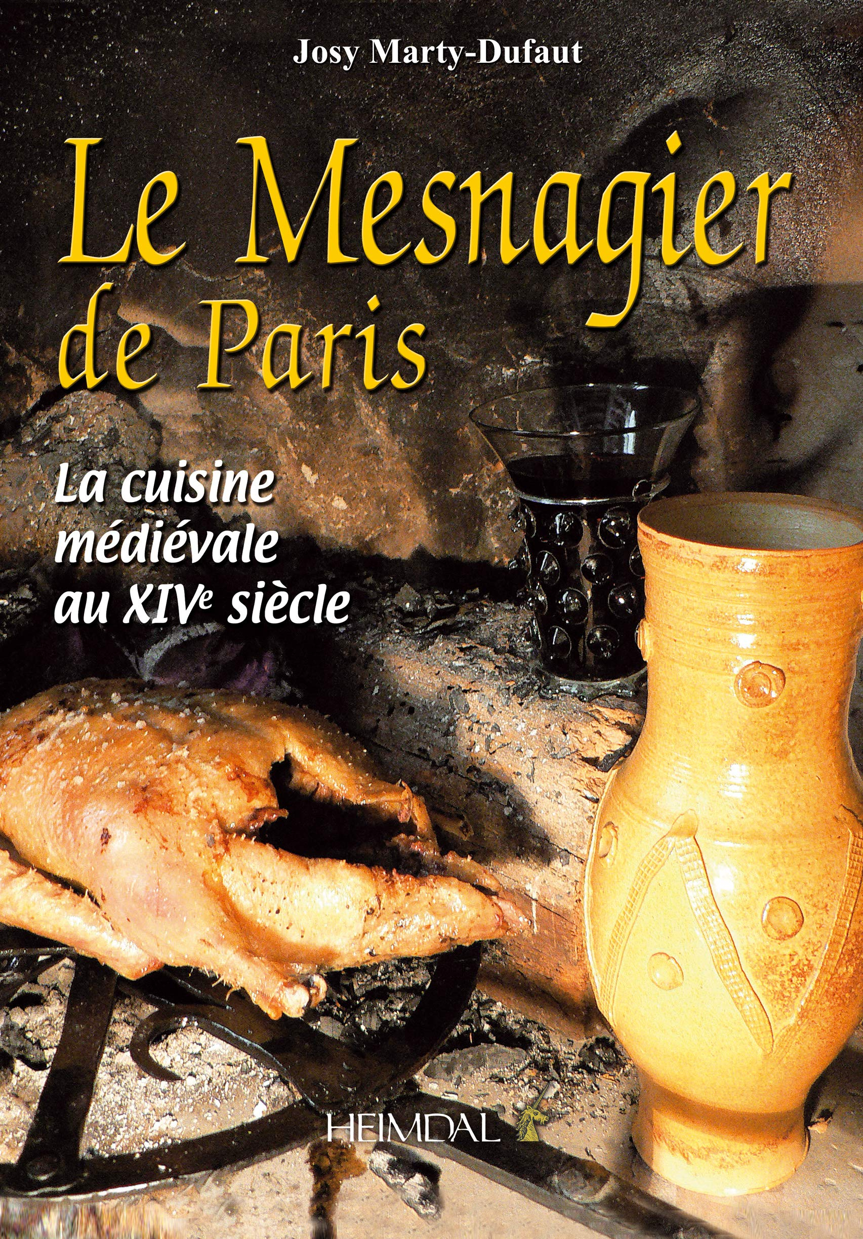 Le Mesnagier de Paris : la cuisine médiévale au XIVe siècle : recettes d'après le manuscrit